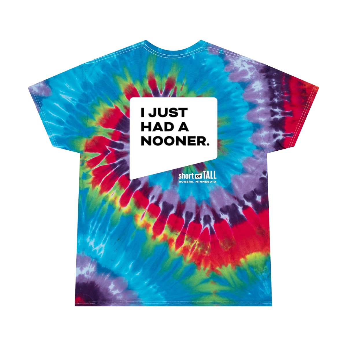 “I Just Had A Nooner” Unisex Tie Dye T-Shirt