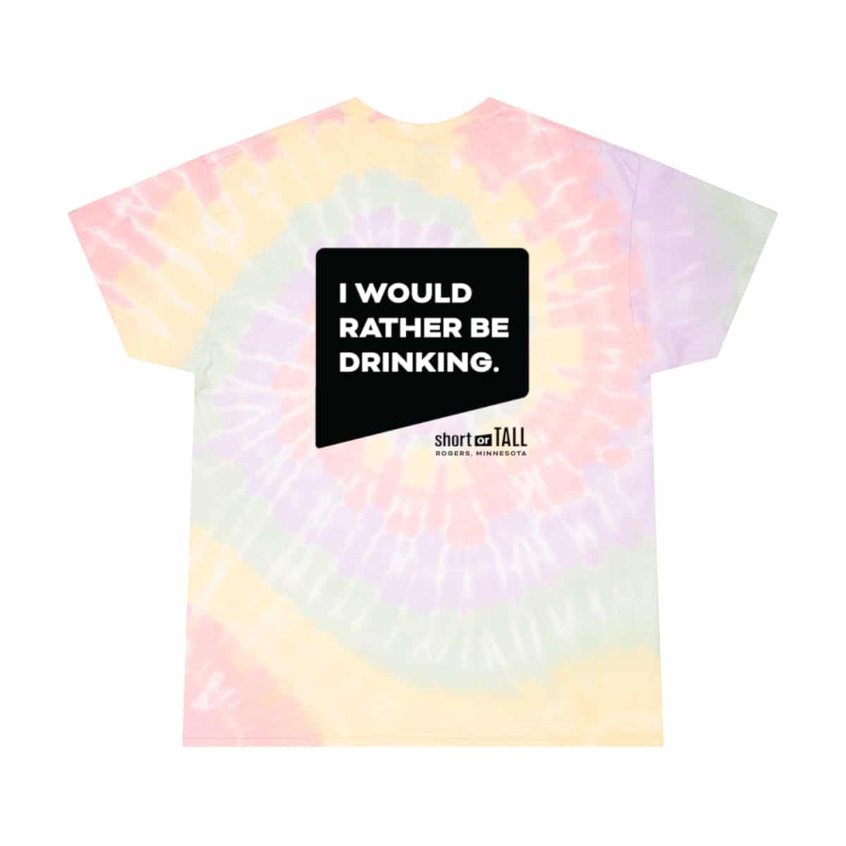 “I Would Rather Be Drinking” Unisex Tie-Dye T-Shirt