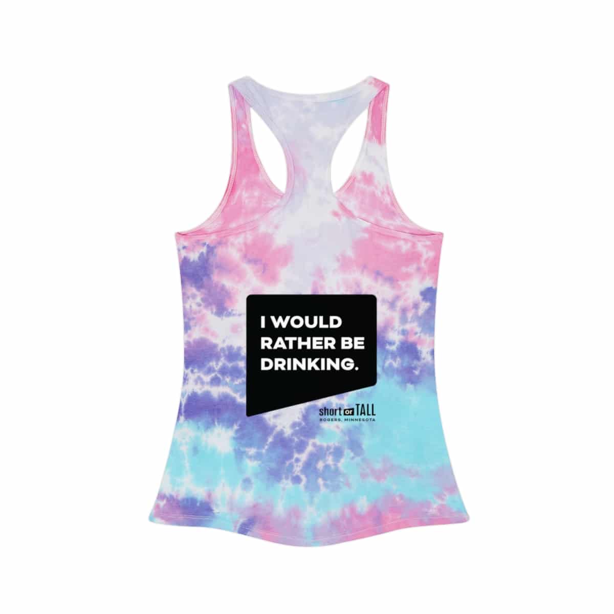“I Would Rather Be Drinking” Ladies Tie Dye Racerback Tank Top